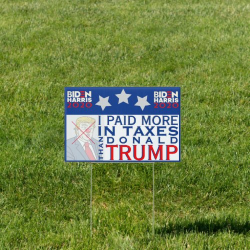 I Paid More In Taxes Than D Trump Lawn Yard Stake Sign