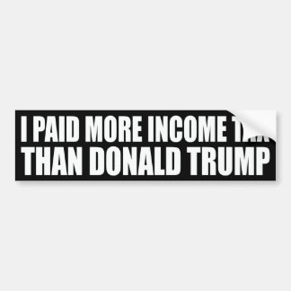 "I paid more income tax than Donald Trump" Bumper Sticker