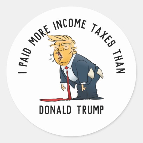 I Paid More Income Taxes Than Donald Trump Cartoon Classic Round Sticker