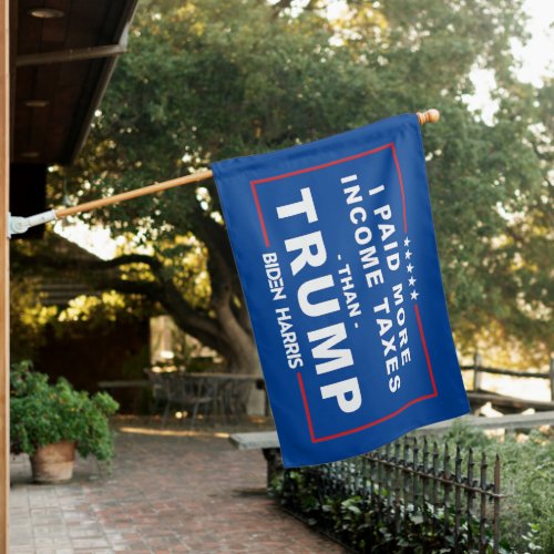 I paid more income taxes than Donald Trump House Flag