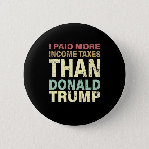 I Paid More Income Taxes Than Donald Trump Retro Button
