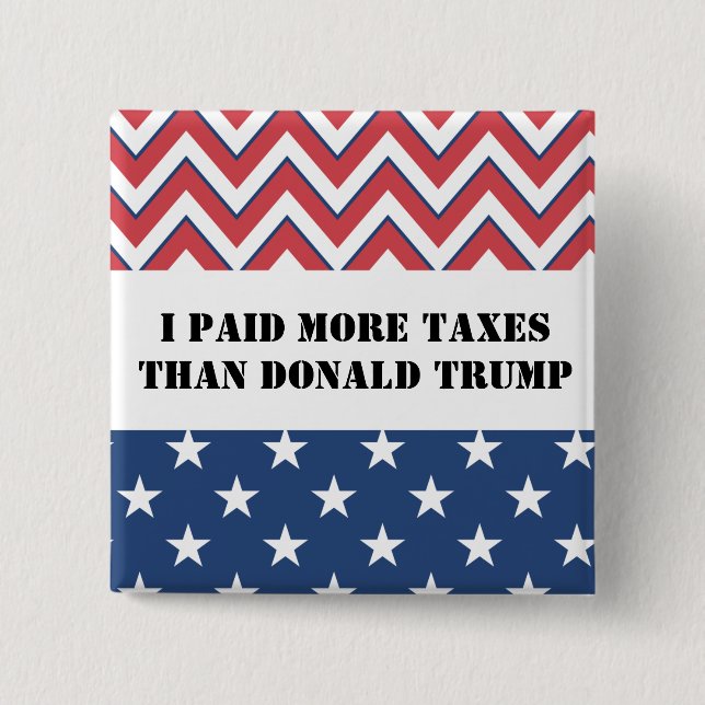 I paid more taxes than Donald Trump Button (Front)