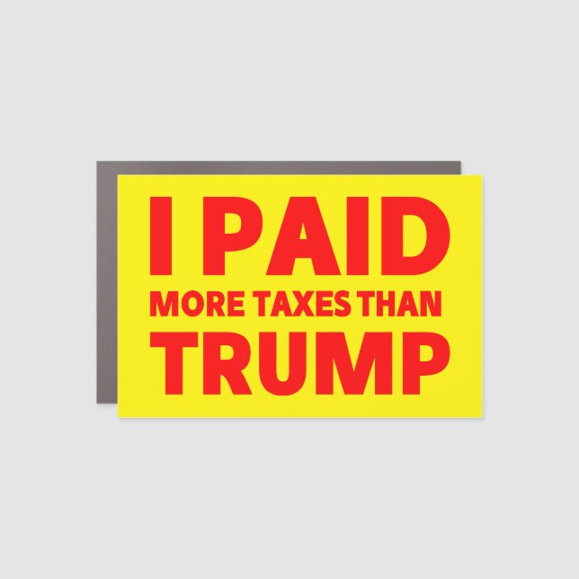 I Paid More Taxes Than Donald Trump Car Magnet (Front)