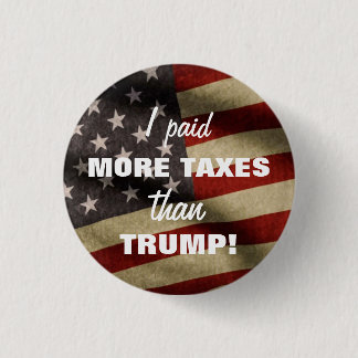 I Paid More Taxes Than Trump Button