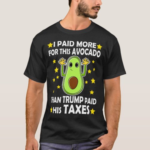 I Paid More Taxes Than Trump Cute Avocado Design T_Shirt