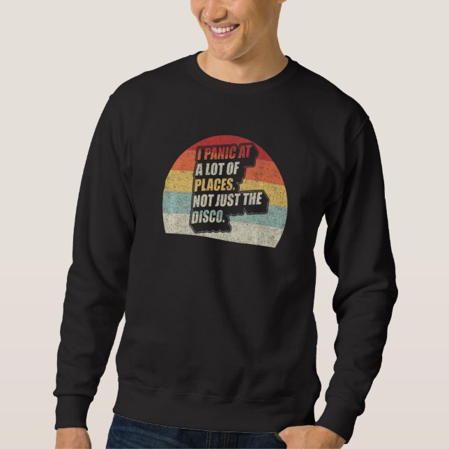 I Panic At A Lot Of Places Not Just The Disco Retr Sweatshirt (Front)