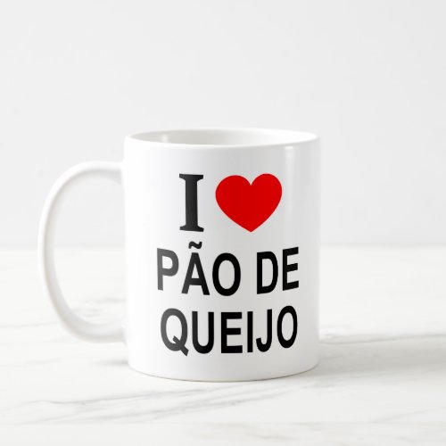 I ️ PO DE QUEIJO I LOVE PO DE QUEIJO I HEART P COFFEE MUG