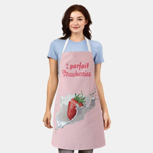 I Parfait Strawberries Funny Quote Apron