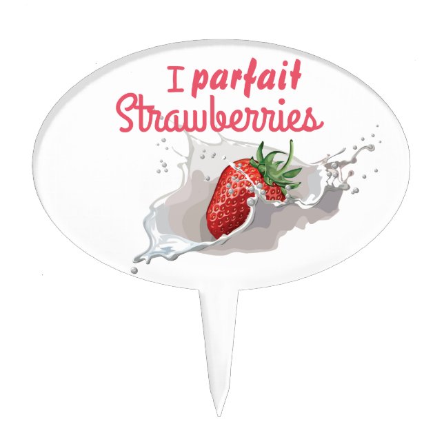 I "Parfait" Strawberries Funny Quote Cake Topper (Front)