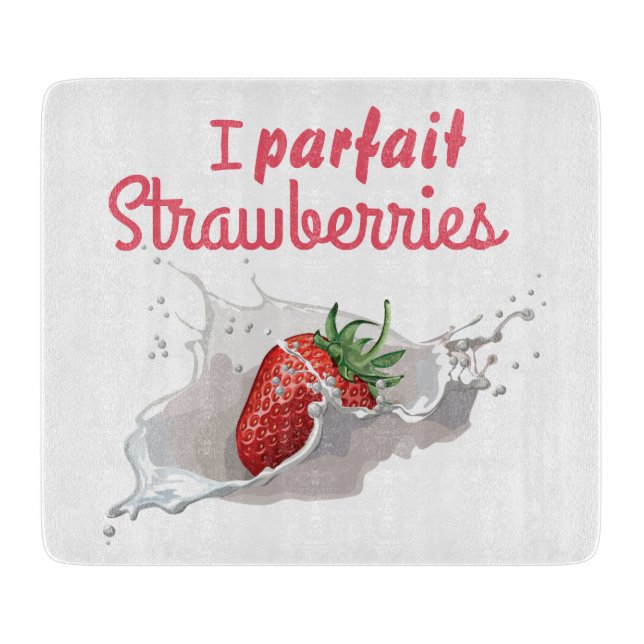 I "Parfait" Strawberries Funny Quote Cutting Board (Front)