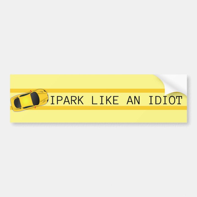 I park like an idiot bumper sticker (Front)