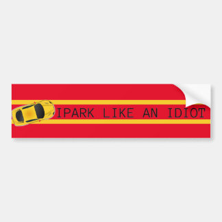 I park like an idiot bumper sticker