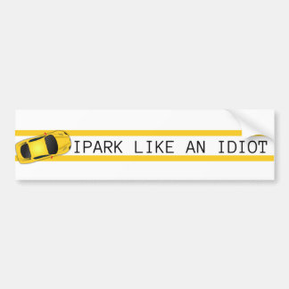 I park like an idiot bumper sticker