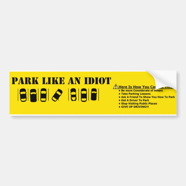 I Park Like An Idiot Bumper Sticker (Front)