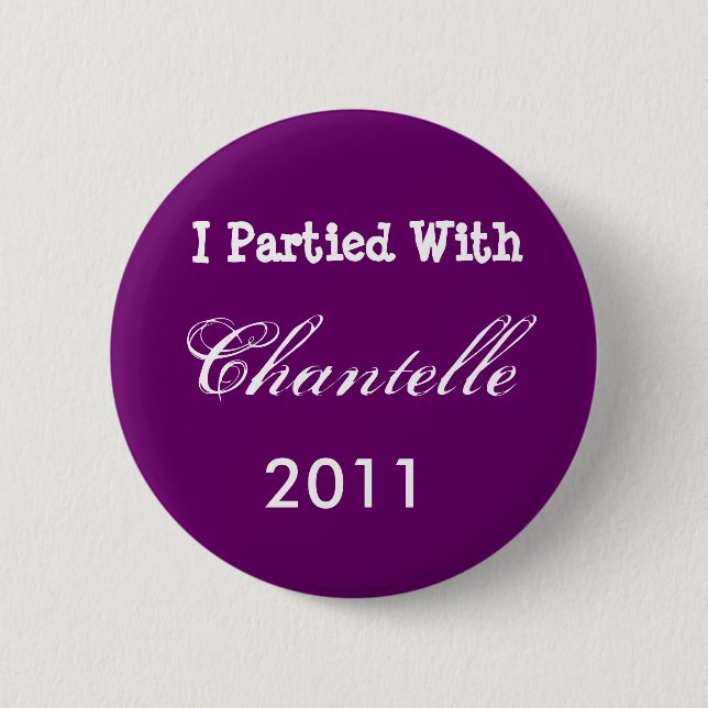 I Partied With Chantelle, 2011 Button (Front)