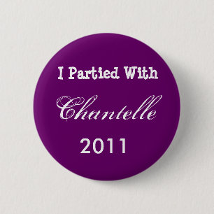 I Partied With Chantelle, 2011 Button