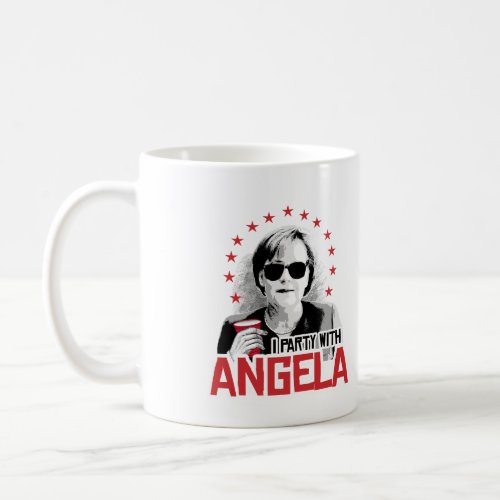 I Party with Angela _ _  Coffee Mug