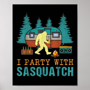 I Party With Sasquatch Bigfoot Camping Funny Gift Poster