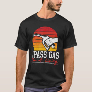 I Pass Gas For A Living Gas Station Attendant Gaso T-Shirt