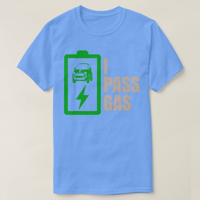 I Pass Gas Funny Electric Car pun EV driver joke T-Shirt (Design Front)