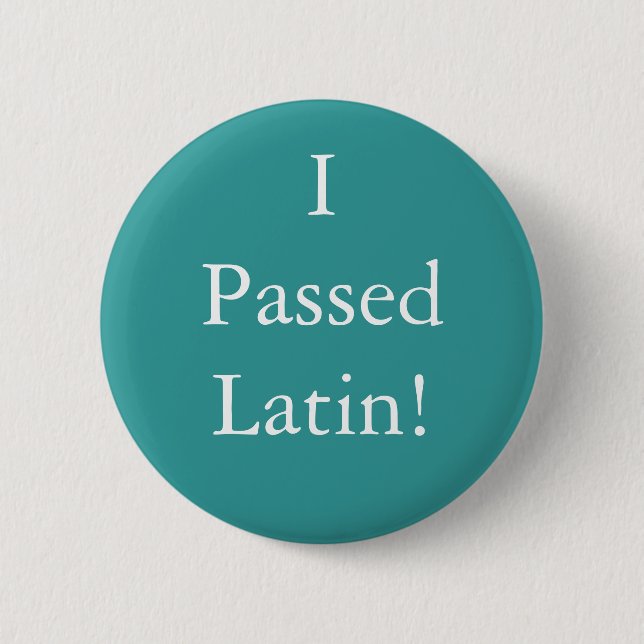 I Passed Latin badge! Pinback Button (Front)