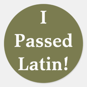 I Passed Latin! Classic Round Sticker