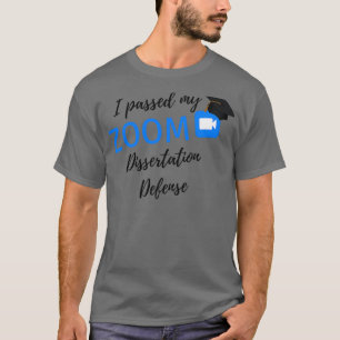 I Passed My Dissertation Defense Graduation Thesis T-Shirt