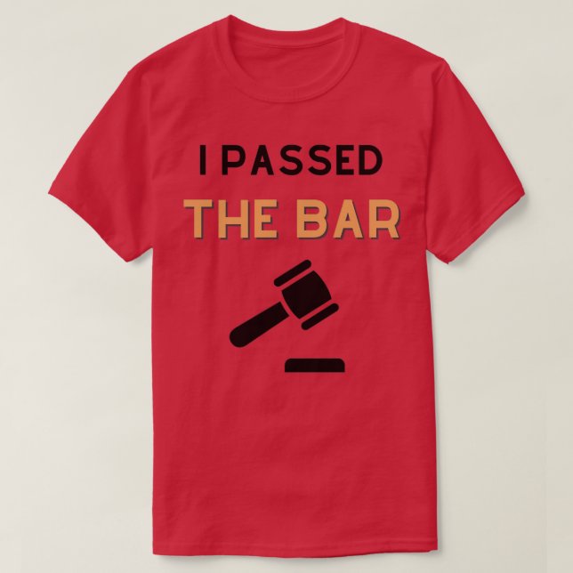 I Passed The Bar Funny Law Graduation T-Shirt (Design Front)