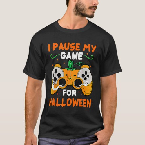 I Pause My Game For Halloween Funny Gamer Boys Vid T_Shirt