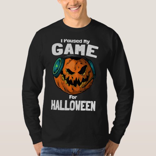I Pause My Game For Halloween Pumpkin Video Games T_Shirt