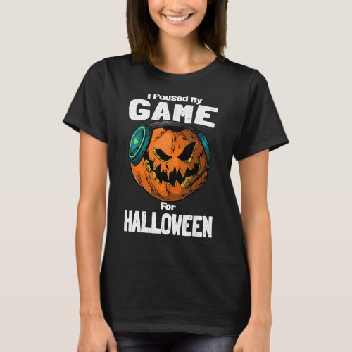 I Pause My Game For Halloween Pumpkin Video Games T_Shirt
