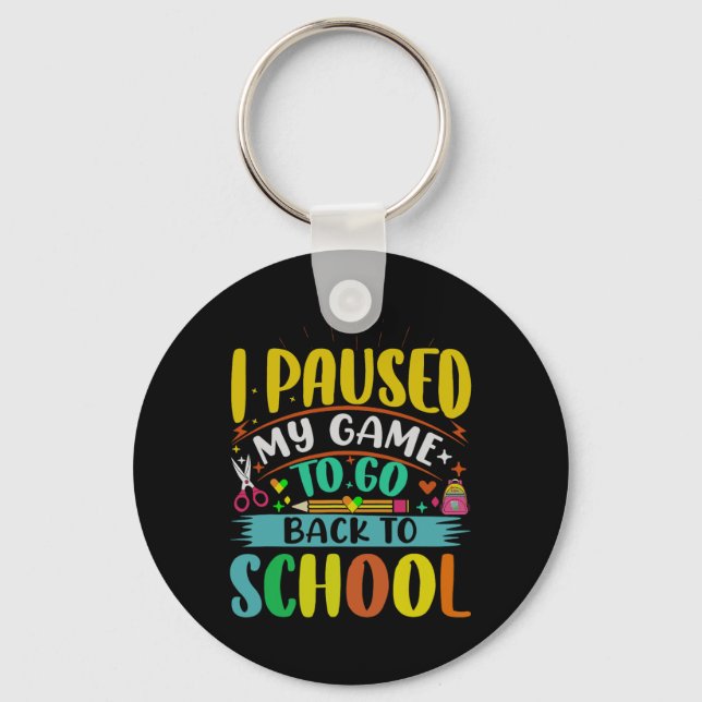 I Pause My Game to Back To School Student First Gr Keychain (Front)