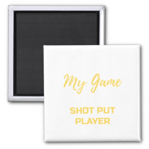 i pause my games to be SHOT PUT PLAYER t_ shirt Magnet