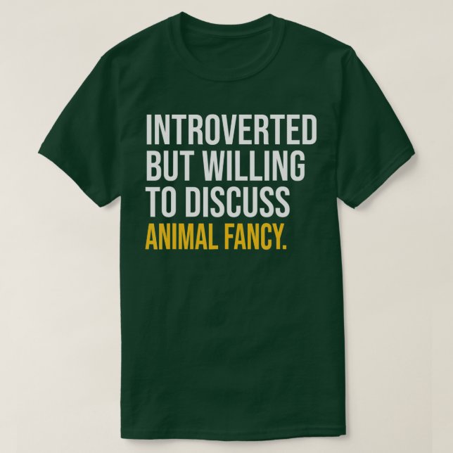 I PAUSED MY ANIMAL FANCY TO BE HERE  T-Shirt (Design Front)
