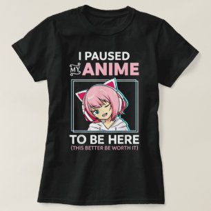 I Paused My Anime Funny Otaku Design T-Shirt