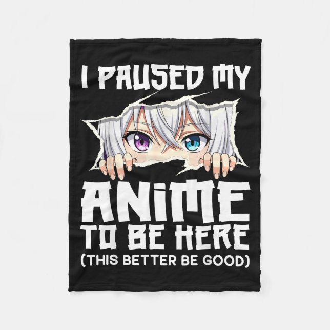 I Paused My Anime To Be Here Funny Otaku Manga Gir Fleece Blanket (Front)