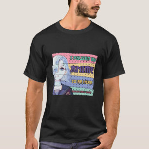 I Paused My Anime To Be Here Funny Otaku Weeaboo J T-Shirt