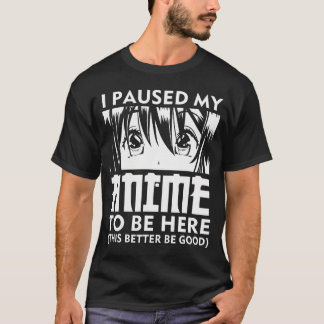 I Paused My Anime To Be Here Japan Kawaii Manga An T-Shirt