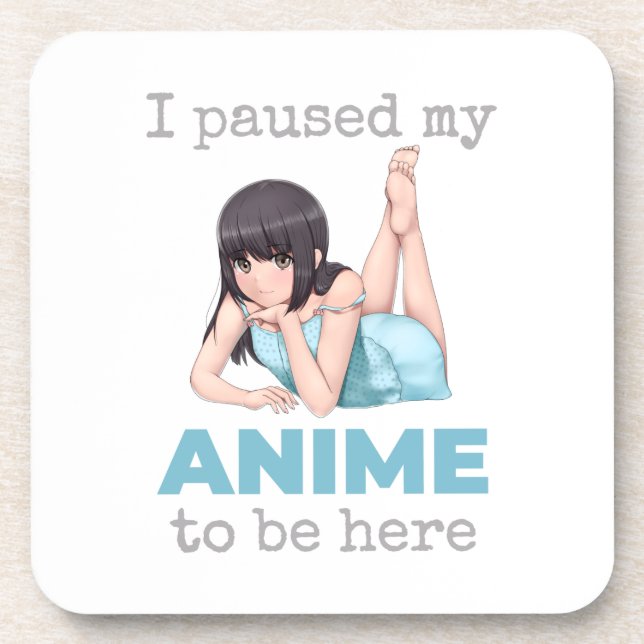 I Paused My Anime To Be Here Otaku Japan Animation Beverage Coaster (Front)
