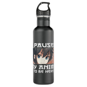I Paused My Anime To Be Here Otaku Manga Japan Ner Stainless Steel Water Bottle