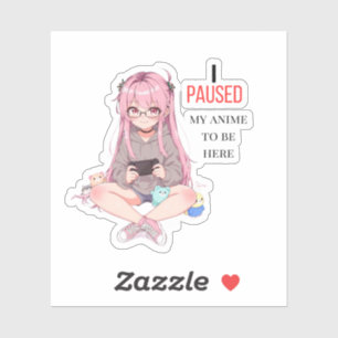 I paused my anime to be here.  sticker