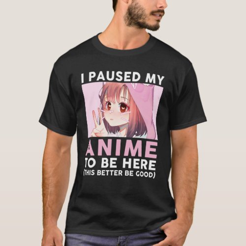 I Paused My Anime To Be Here Youth Cute Merch Anim T_Shirt