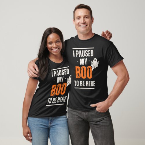 I Paused My BOO to Be Here Funny Halloween T_Shirt