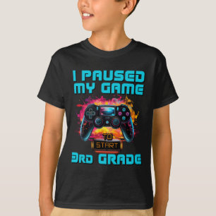 I Paused My Game 3rd Grade Video Gamer Ck To Schoo T-Shirt