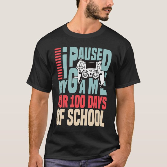 I Paused My Game For 100 Days Of School 100th Day  T-Shirt (Front)