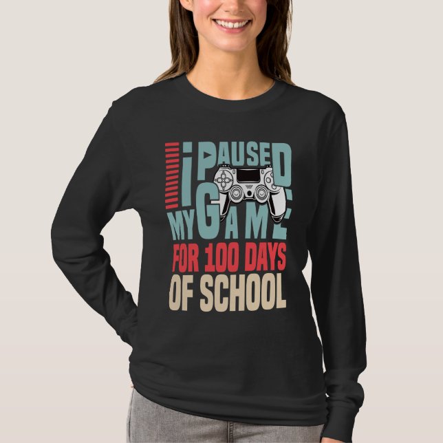 I Paused My Game For 100 Days Of School 100th Day  T-Shirt (Front)