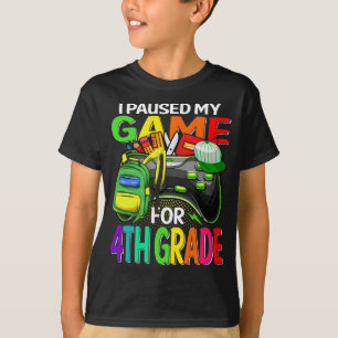 I Paused My Game For 4th Grade Gaming T-Shirt