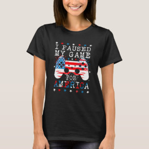 I Paused My Game For America Fourth Of July 4th Fl T-Shirt