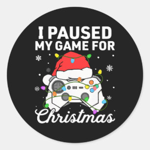 I Paused My Game For Christmas Boys Gamer Gaming C Classic Round Sticker
