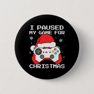 I Paused My Game For Christmas Retro Gamer Gaming Button